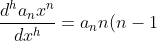 \frac{d^ha_nx^n}{dx^h}=a_n n (n-1)...(n-(h+1))x^{n-h}=a_n \frac{n!}{(n-h)!} x^{n-h}